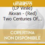 (LP Vinile) Akvan - (Red) Two Centuries Of Silence vinile