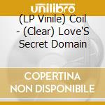 (LP Vinile) Coil - (Clear) Love'S Secret Domain lp vinile