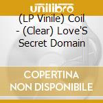 (LP Vinile) Coil - (Clear) Love'S Secret Domain vinile