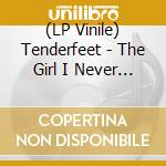 (LP Vinile) Tenderfeet - The Girl I Never Had vinile