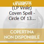 (LP Vinile) Coven Spell - Circle Of 13 (2Lp) lp vinile