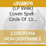 (LP Vinile) Coven Spell - Circle Of 13 (2Lp) vinile