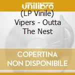 (LP Vinile) Vipers - Outta The Nest vinile