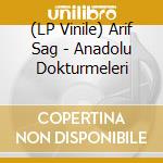 (LP Vinile) Arif Sag - Anadolu Dokturmeleri vinile