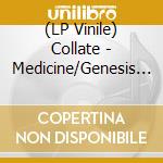 (LP Vinile) Collate - Medicine/Genesis Fatigue lp vinile