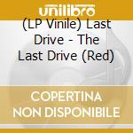 (LP Vinile) Last Drive - The Last Drive (Red) vinile