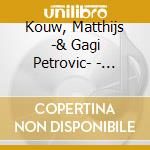Kouw, Matthijs -& Gagi Petrovic- - Recalcitrance (2Cd) cd musicale