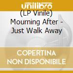 (LP Vinile) Mourning After - Just Walk Away vinile
