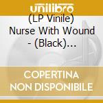 (LP Vinile) Nurse With Wound - (Black) Gyllenskold, Geijerstam And I At Rydberg'S vinile