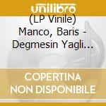 (LP Vinile) Manco, Baris - Degmesin Yagli Boya vinile