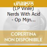 (LP Vinile) Nerds With Acid - Op Mijn Balkon/Look At The Sky vinile