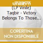 (LP Vinile) Taqbir - Victory Belongs To Those Who Fight For A Right Cau vinile