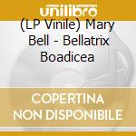 (LP Vinile) Mary Bell - Bellatrix Boadicea lp vinile