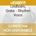 Lindholm, Greta - Rhythm Voice cd musicale