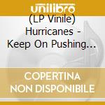 (LP Vinile) Hurricanes - Keep On Pushing Til The End vinile