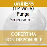 (LP Vinile) Fungal Dimension - Deconica/Phellinus vinile