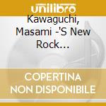 Kawaguchi, Masami -'S New Rock Syndicate- - Now cd