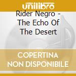 Rider Negro - The Echo Of The Desert cd