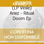 (LP Vinile) Ariez - Ritual Doom Ep lp vinile