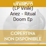 (LP Vinile) Ariez - Ritual Doom Ep vinile