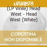 (LP Vinile) Head West - Head West (White) vinile