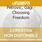 Petrovic, Gagi - Choosing Freedom cd