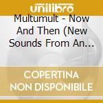 Multumult - Now And Then (New Sounds From An Old World) cd
