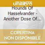 Hounds Of Hasselvander - Another Dose Of Life cd