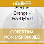 Electric Orange - Psy-Hybrid cd