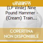 (LP Vinile) Nine Pound Hammer - (Cream) Train Kept A Rollin' Pt. 1 & 2 vinile
