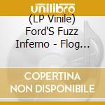 (LP Vinile) Ford'S Fuzz Inferno - Flog Yourself With Fuzz E.P. vinile