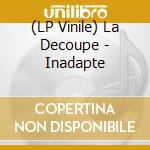 (LP Vinile) La Decoupe - Inadapte lp vinile