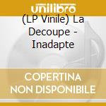 (LP Vinile) La Decoupe - Inadapte vinile