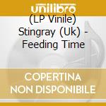 (LP Vinile) Stingray (Uk) - Feeding Time vinile