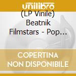 (LP Vinile) Beatnik Filmstars - Pop Scum/Not The Worst Of (2Lp) vinile