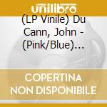 (LP Vinile) Du Cann, John - (Pink/Blue) The World'S Not Big Enough vinile