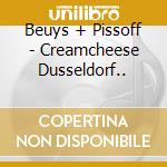 Beuys + Pissoff - Creamcheese Dusseldorf.. cd
