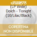 (LP Vinile) Dolch - Tonight (10/Lilac/Black) lp vinile