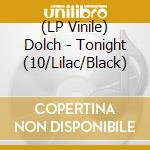 (LP Vinile) Dolch - Tonight (10/Lilac/Black) vinile