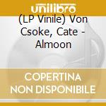 (LP Vinile) Von Csoke, Cate - Almoon vinile