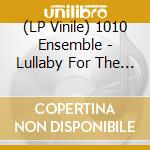 (LP Vinile) 1010 Ensemble - Lullaby For The Distance vinile