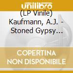 (LP Vinile) Kaufmann, A.J. - Stoned Gypsy Wanderer vinile
