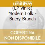 (LP Vinile) Modern Folk - Briery Branch vinile
