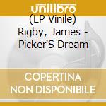 (LP Vinile) Rigby, James - Picker'S Dream vinile
