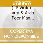(LP Vinile) Larry & Alvin - Poor Man A Feel It vinile