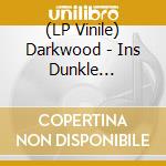 (LP Vinile) Darkwood - Ins Dunkle (+7/Black) vinile