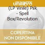 (LP Vinile) Psk - Spell Box/Revolution lp vinile