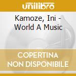 Kamoze, Ini - World A Music cd