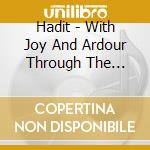 Hadit - With Joy And Ardour Through The Incommensurable Pa cd