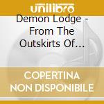 Demon Lodge - From The Outskirts Of Hell cd